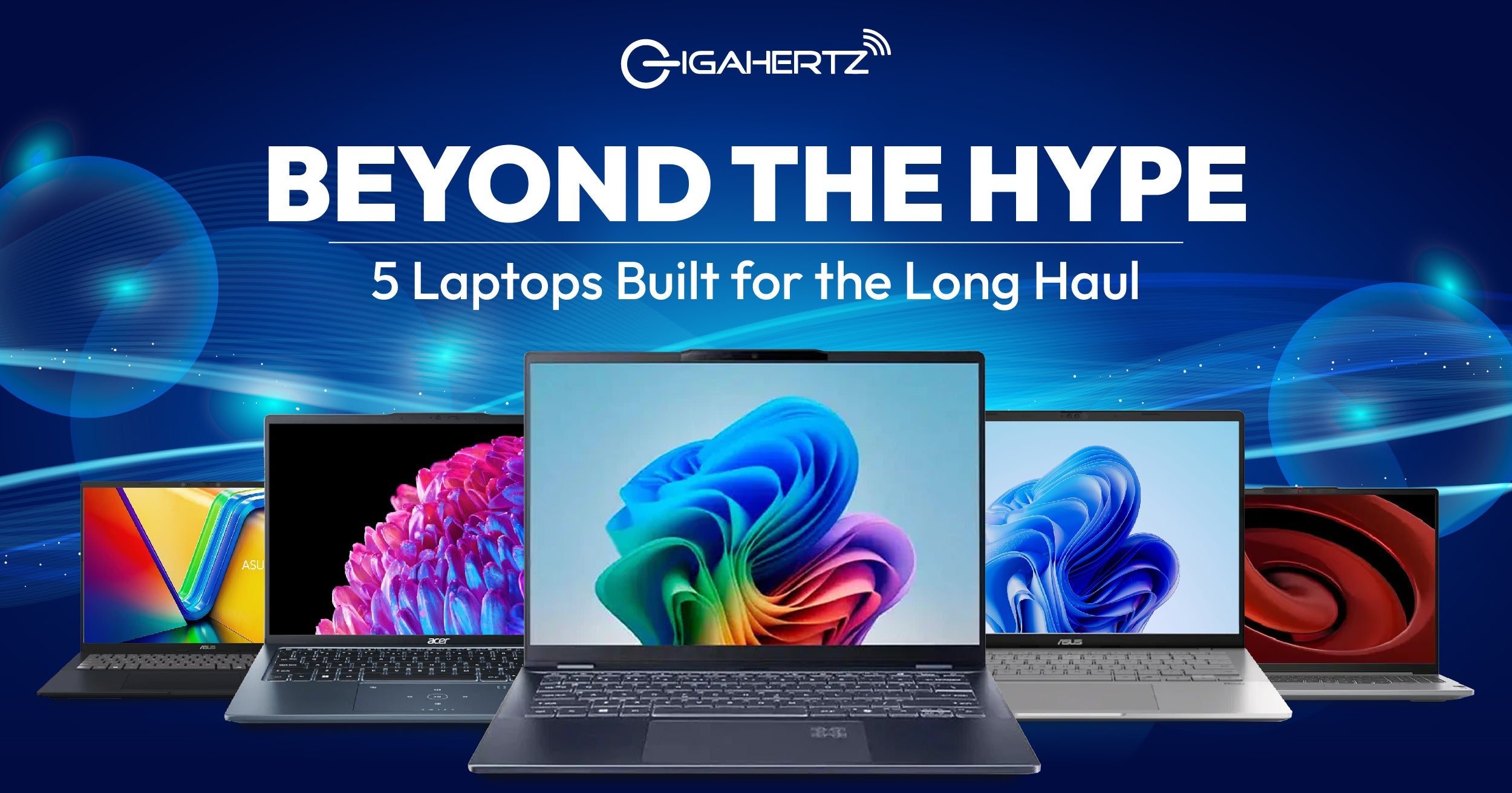 Beyond the Hype: 5 Laptops Built for the Long Haul
