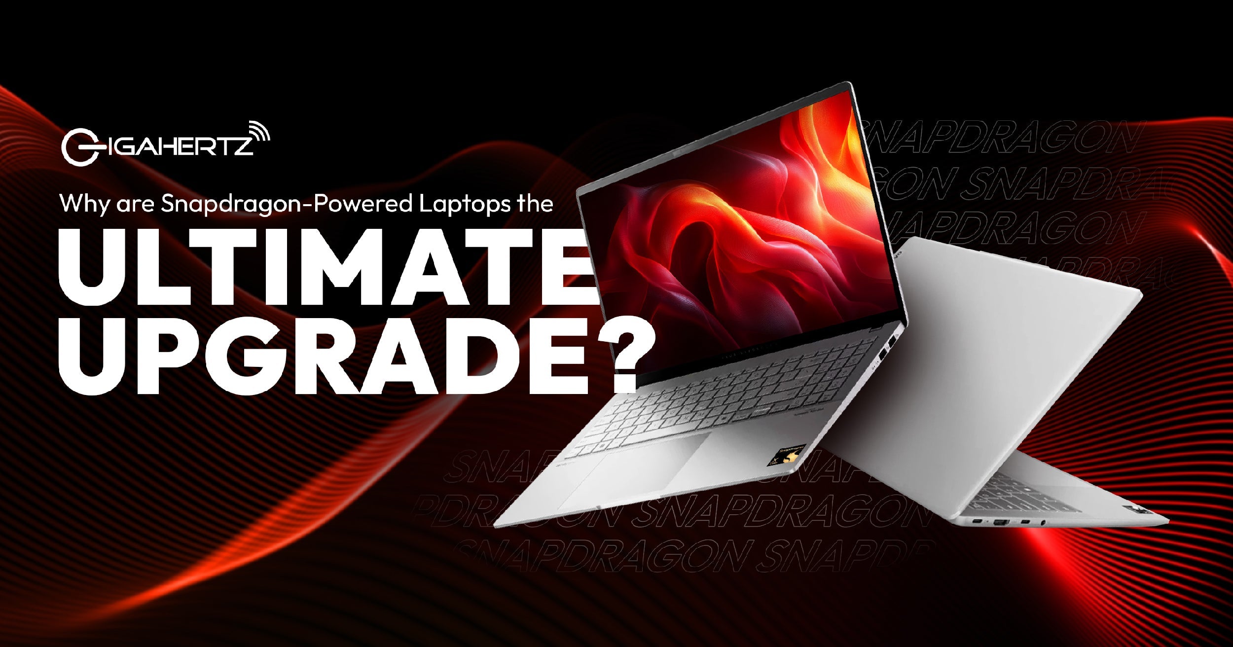 Why are Snapdragon-Powered Laptops the Ultimate Upgrade?