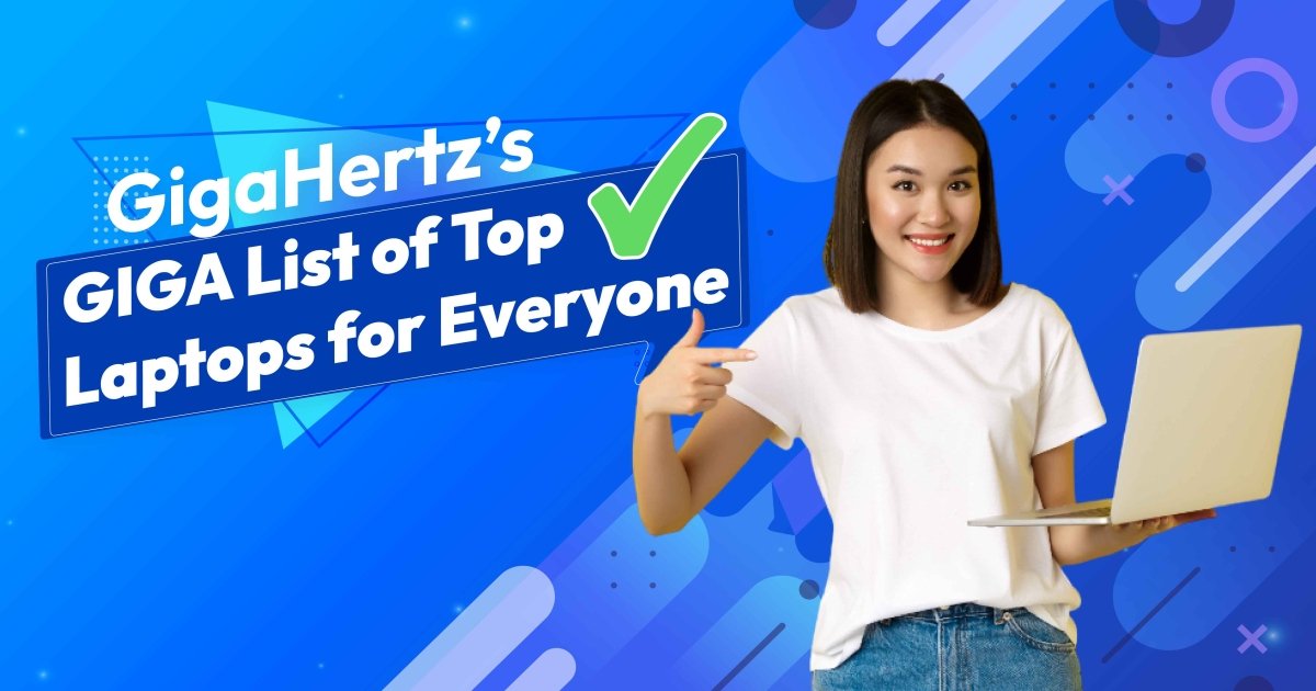 GigaHertz’s GIGA List of Top Laptops for Everyone - Gigahertz